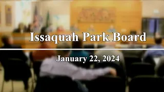 Issaquah Park Board Meeting - January 22, 2024