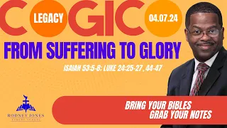 From Suffering to Glory, Isaiah 53:5-8; Luke 24:25-27, 44-47, April 7, 2024, COGIC Sunday School