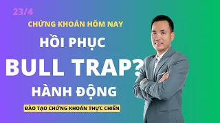 Chứng khoán hôm nay | Nhận định thị trường | Hồi phục hay Bull Trap | Hành động của chúng ta