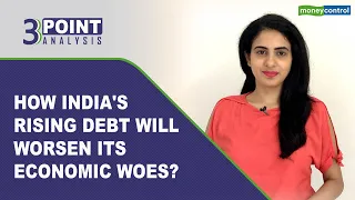 What Is India’s Debt-To-GDP Ratio And Why Is It A Cause For Concern | 3-Point Analysis