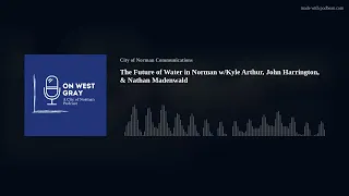 The Future of Water in Norman w/Kyle Arthur, John Harrington, & Nathan Madenwald