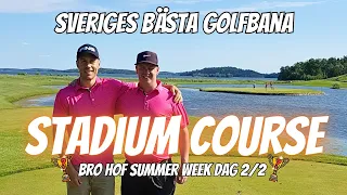 STADIUM COURSE - Tävlingsdag 2/2 på Sveriges bästa Golfbana -  BRO HOF Summer Week!