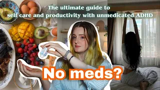 Navigating unmedicated ADHD | Self care, meal ideas and routines 💊