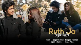 Ruth Jaa - Sagar Kalra | Full video | Ruthe ruthe aasman se | Rooth Ja | Emotional love story