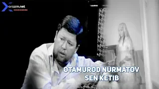 Otamurod Nurmatov  - Sen ketib | Отамурод Нурматов  - Сен кетиб