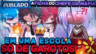 [DUBLADO] A Filha Do Chefe Da Máfia Em Uma Escola Só De Garotos?! 🔥 | Mini Filme | Gacha Life