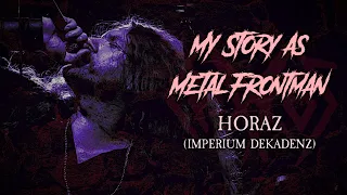 My Story As Metal Frontman #32: Horaz (Imperium Dekadenz)