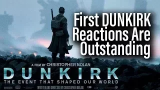 First DUNKIRK Reactions Are Outstanding