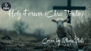 Holy Forever (Chris Tomlin) | Cover | Sharuhen & Shekinah