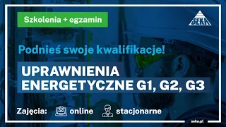 SZKOLENIA i UPRAWNIENIA ENERGETYCZNE G1, G2, G3