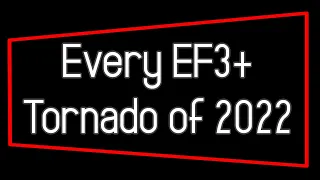 Every EF3+ Tornado of 2022 on Radar (With Facts)