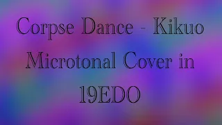 (FULL VERSION) corpse dance - kikuo [microtonal cover in 19edo]