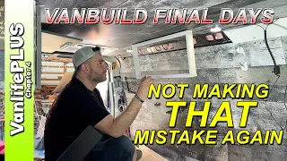 Vanbuild Final Days - NOT Making That Mistake AGAIN