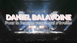 Daniel Balavoine - Pour la femme veuve qui s'éveille [LIVE]