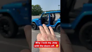 Why I lock my Jeep with the doors off..🤔