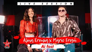 Alina Eremia x Mario Fresh - Ai fost | Live Session