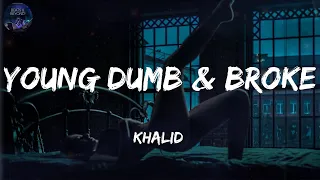 Young Dumb & Broke - Khalid | Rihanna, Rihanna (Lyrics)