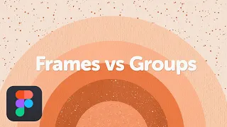 Frames vs Groups in Figma