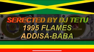 1995 FLAMES ADDISA BABA DON'T GIVE UP TONY REBEL/SUGAR BLACK&LEHBANCHULAH/RAS SHILOH REGGAE MIX