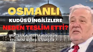 Osmanlı Kudüs'ü İngilizlere Neden Teslim Etti ?