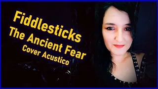 Fiddlesticks, The Ancient Fear Acoustic - League of Legends Cover