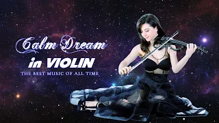 2 Hour Most Beautiful Violin Songs Collection | Healing Music for Calm Dreams, Relaxation and Sleep