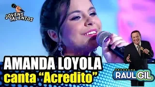 Amanda Loyola -  "Acredito"  | JOVENS TALENTOS 2018 | RAUL GIL