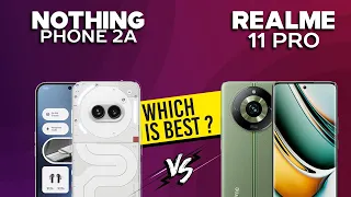 Nothing Phone 2a VS Realme 11 Pro - Full Comparison ⚡Which one is Best