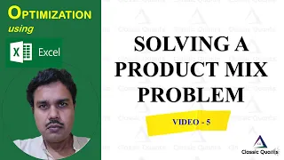 5.Solving a Product Mix Problem using Solver | Optimization using Excel