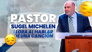 Emotivo mensaje del Pastor Sugel Michelen (termina llorando)
