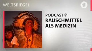 Ayahuasca und MDMA als Medikament? | Weltspiegel Podcast