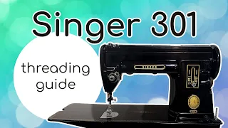 Singer 301: How to Thread Sewing Machine and Wind the Bobbin on Model 301 Singer Sewing Machine