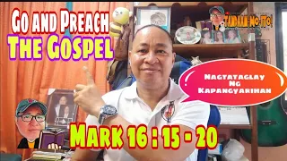 GO AND PREACH THE GOSPEL Mark 16:15-20 #gospelofmark #tandaanmoito   II @gerryeloma