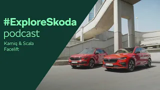 #ExploreSkoda podcast: Facelift of Škoda Scala and Kamiq