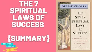 7 Spiritual Laws of Success - Deepak Chopra  {BOOK SUMMARY}  [MUST WATCH!!]