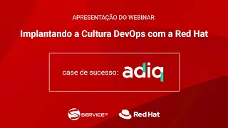 Webinar :: Case de Sucesso Adiq :: Service IT e Red Hat