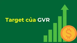 Target của cổ phiếu GVR