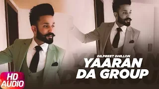 Yaaran Da Group | Full Audio Song | Dilpreet Dhillon | Parmish Verma | Narinder Batth | Desi Crew