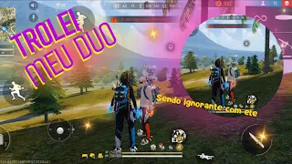 trollei meu duo sendo ignorante com ele