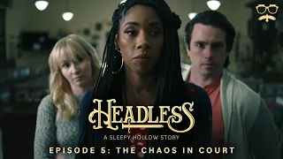 Headless: A Sleepy Hollow Story | Episode 5: The Chaos in Court