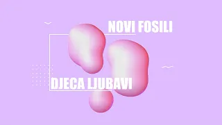 Novi fosili - Djeca ljubavi (Official lyric video)