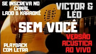 Victor & Léo - Sem Você - playback/karaokê com letra (versão acústica ao vivo)