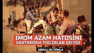 Abdulloh domla Imom azam hatosini Sartarosh tog’irlab qo’ydi