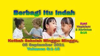 Kotbah Sekolah Minggu: Minggu, 05 September 2021 II Yohanes 6:1-15 II Berbagi Itu Indah