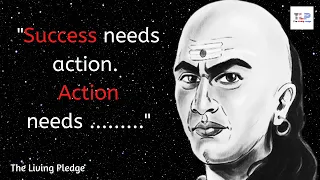 Success Needs Action. Action needs.. | Life Changing Quotes By Chanakya | Part 2 | The Living Pledge