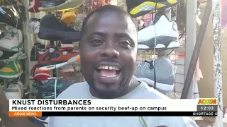 KNUST Disturbances: Mixed Reactions From Parents On Security Beef-Up On Campus - Adom TV (22-8-22)