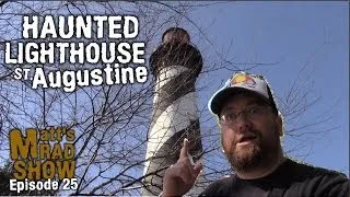 HAUNTED LIGHTHOUSE - SAINT AUGUSTINE - Matt's Rad Show. (Episode 25)