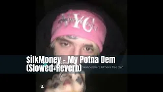 My Potna Dem - $ilkMoney (Slowed + Reverb)