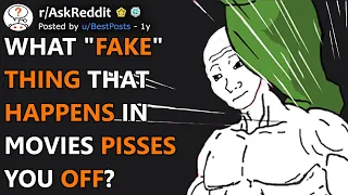 What "Fake" Thing That Happens In Movies Pisses You Off? (r/AskReddit)