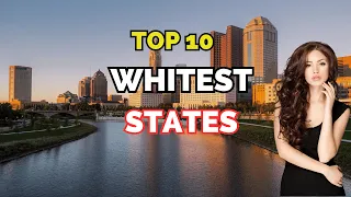 Top 10 Whitest States in 2024: Surprising Finds!